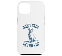 Don’t Stop Retrievin’ Funny Labrador Retriever Pun Case for iPhone 13
