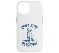 Don’t Stop Retrievin’ Funny Labrador Retriever Pun Case for iPhone 14