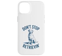 Don’t Stop Retrievin’ Funny Labrador Retriever Pun Case for iPhone 14 Plus