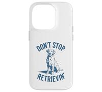 Don’t Stop Retrievin’ Funny Labrador Retriever Pun Case for iPhone 14 Pro