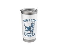 Don’t Stop Retrievin’ Golden Retriever Dog Pun Design Stainless Steel Insulated Tumbler
