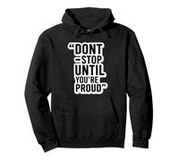 Don’t Stop Until You’re Proud Motivational Quote Pullover Hoodie