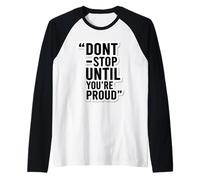 Don’t Stop Until You’re Proud Motivational Quote Raglan Baseball Tee