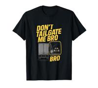 Don’t Tailgate Me Bro Trucker Rear View Police Chase T-Shirt