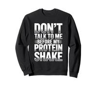 Don’t Talk To Me Before My Protein Shake Gym Humor Sweatshirt