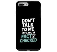 Don’t Talk To Me Until You’ve Fact Checked Funny Editor Case for iPhone 7 Plus/8 Plus