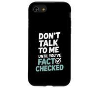 Don’t Talk To Me Until You’ve Fact Checked Funny Editor Case for iPhone SE (2020) / 7/8