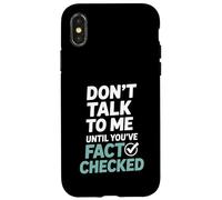 Don’t Talk To Me Until You’ve Fact Checked Funny Editor Case for iPhone X/XS