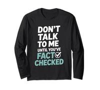 Don’t Talk to Me Until You’ve Fact Checked Funny Editor Long Sleeve T-Shirt