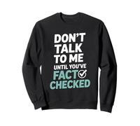 Don’t Talk To Me Until You’ve Fact Checked Funny Editor Sweatshirt