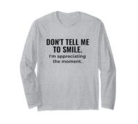 Don’t Tell Me to Smile - Mindful Sass Meets Zen Calm Long Sleeve T-Shirt