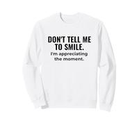 Don’t Tell Me To Smile - Mindful Sass Meets Zen Calm Sweatshirt