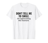 Don’t Tell Me to Smile - Mindful Sass Meets Zen Calm T-Shirt
