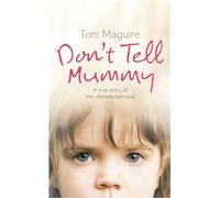 Don’t Tell Mummy: A True Story of the Ultimate Betrayal