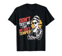 Don’t Test Me I Got My Dad’s Temper Funny Tee T-Shirt