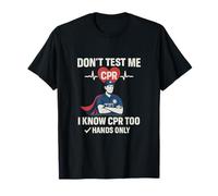 Don’t Test Me I Know CPR Too Firefighter Design T-Shirt
