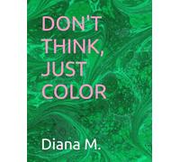 Don’t Think, Just Color