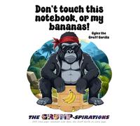 “Don’t Touch This Notebook… Or My Bananas!” - Funny Gorilla Journal featuring Gyles the Gruff Gorilla: Grump-spirations Collection (8.5x11”, 200 Pages)