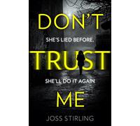 Don’t Trust Me – An absolutely gripping psychological thriller with dark and jaw-dropping twists