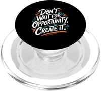 Don’t Wait for Opportunity, Create It - Motivational Quote PopSockets PopGrip for MagSafe