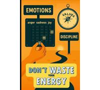 Don´t Waste Your Energy: Stop Fighting the Wrong Battles (Self-Improvement & Mental Fitness)