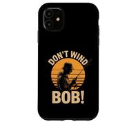 Don’t Wind Bob Funny Fishing Angling River Rod Dad Case for iPhone 11