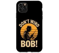 Don’t Wind Bob Funny Fishing Angling River Rod Dad Case for iPhone 11 Pro Max