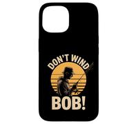 Don’t Wind Bob Funny Fishing Angling River Rod Dad Case for iPhone 15