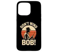 Don’t Wind Bob Funny Fishing Angling River Rod Dad Case for iPhone 15 Pro Max