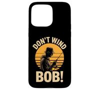Don’t Wind Bob Funny Fishing Angling River Rod Dad Case for iPhone 15 Pro Max
