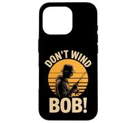Don’t Wind Bob Funny Fishing Angling River Rod Dad Case for iPhone 16 Pro