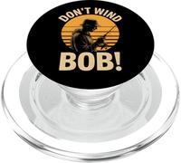 Don’t Wind Bob Funny Fishing Angling River Rod Dad PopSockets PopGrip for MagSafe
