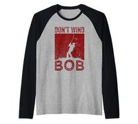Don’t Wind Bob Funny Fishing Angling Rod Dad Raglan Baseball Tee