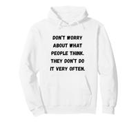 Don’t worry about what people thin Funny Sarcastic Phrases Pullover Hoodie