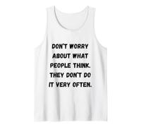 Don’t Worry About What People Think Funny Sarcastic Phrases Tank Top