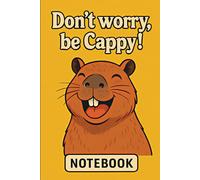 Don’t Worry, Be Cappy Notebook - 96 Lined Pages for Writing, Journaling & School Notes: Funny Capybara Journal - Cute Animal Cover with Positive Vibes - Perfect for Teens, Students & Animal Lovers
