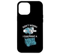 Don’t Worry I Can Make A New One Funny 3D Printing Design Case for iPhone 12 Pro Max