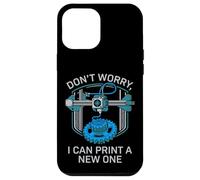 Don’t Worry I Can Make A New One Funny 3D Printing Design Case for iPhone 12 Pro Max