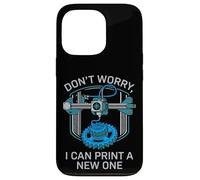 Don’t Worry I Can Make A New One Funny 3D Printing Design Case for iPhone 13 Pro