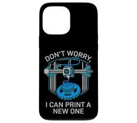Don’t Worry I Can Make A New One Funny 3D Printing Design Case for iPhone 13 Pro Max