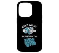 Don’t Worry I Can Make A New One Funny 3D Printing Design Case for iPhone 14 Pro