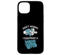 Don’t Worry I Can Make A New One Funny 3D Printing Design Case for iPhone 15 Plus