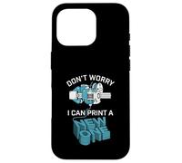 Don’t Worry I Can Make A New One Funny 3D Printing Design Case for iPhone 16 Pro