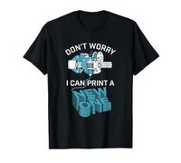 Don’t Worry I Can Make A New One Funny 3D Printing Design T-Shirt
