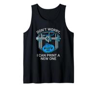 Don’t Worry I Can Make A New One Funny 3D Printing Design Tank Top
