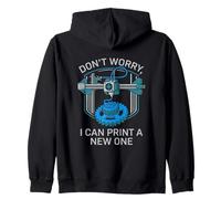 Don’t Worry I Can Make A New One Funny 3D Printing Design Zip Hoodie