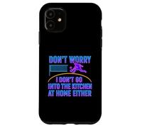 Don’t Worry I Don’t Go Into The Kitchen Pickleball Humor Case for iPhone 11