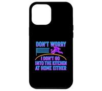 Don’t Worry I Don’t Go Into The Kitchen Pickleball Humor Case for iPhone 12 Pro Max
