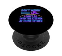 Don’t Worry I Don’t Go Into The Kitchen Pickleball Humor PopSockets Adhesive PopGrip