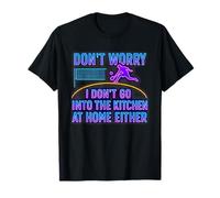 Don’t Worry I Don’t Go Into The Kitchen Pickleball Humor T-Shirt
